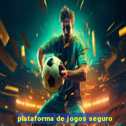 plataforma de jogos seguro